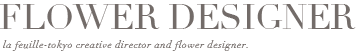 FLOWER DESIGNER